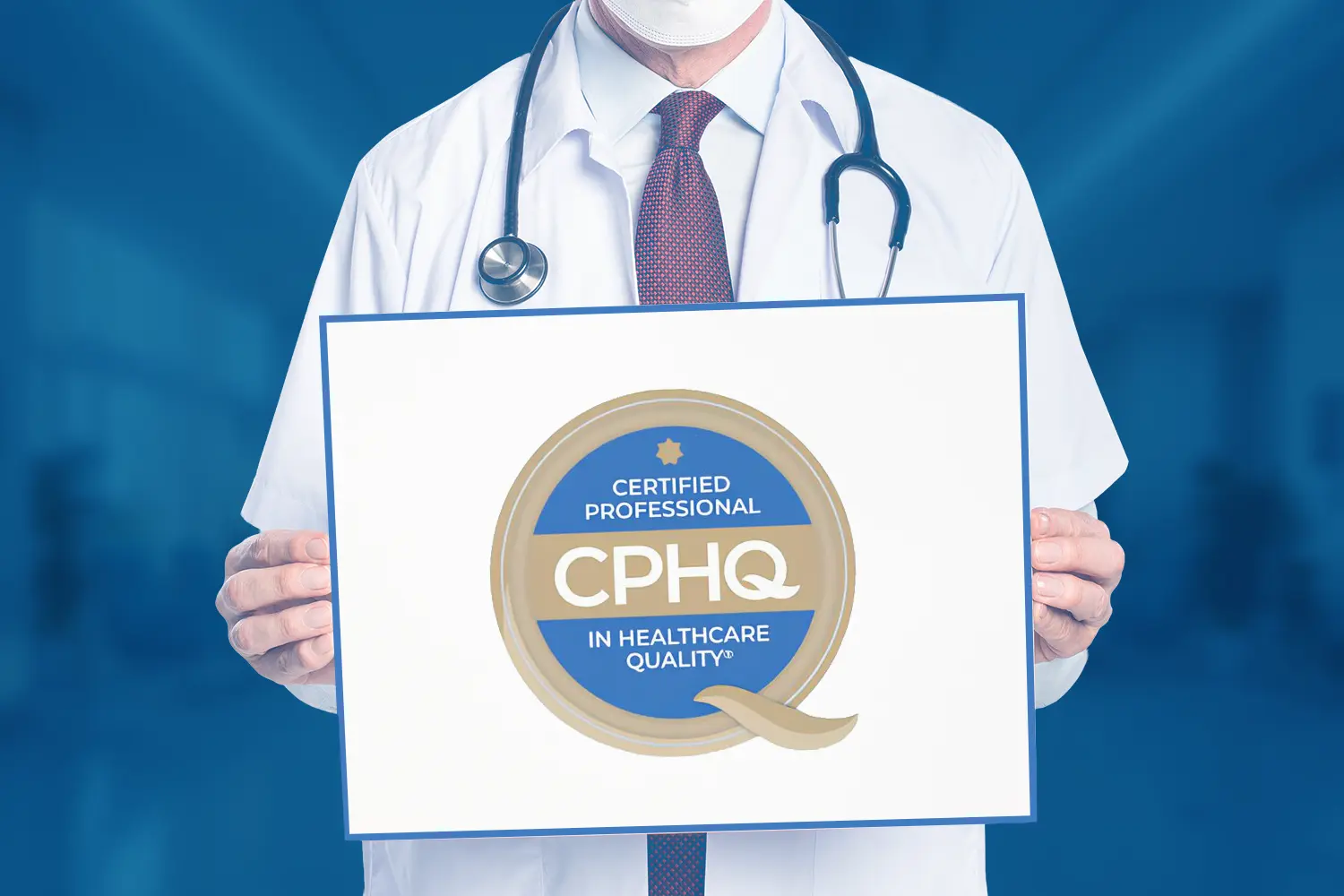 CPHQ Certification: A Professional Accreditation for Leading Healthcare Quality